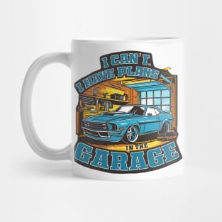 I can't. I have plans in the garage. fun car DIY Excuse four Mug